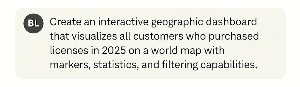 A chat request asking for an interactive geographic dashboard of customers who purchased licenses in 2025